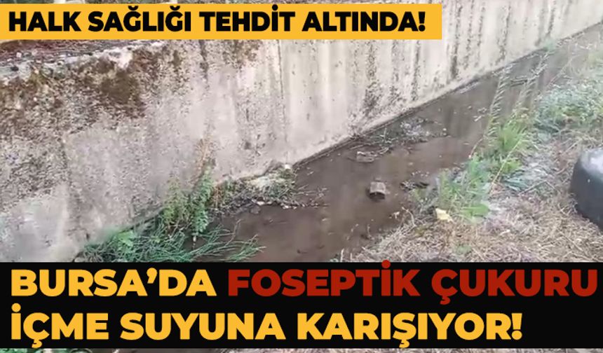 Bursa'da vahim iddia!! Foseptik çukuru içme suyuna karışıyor!