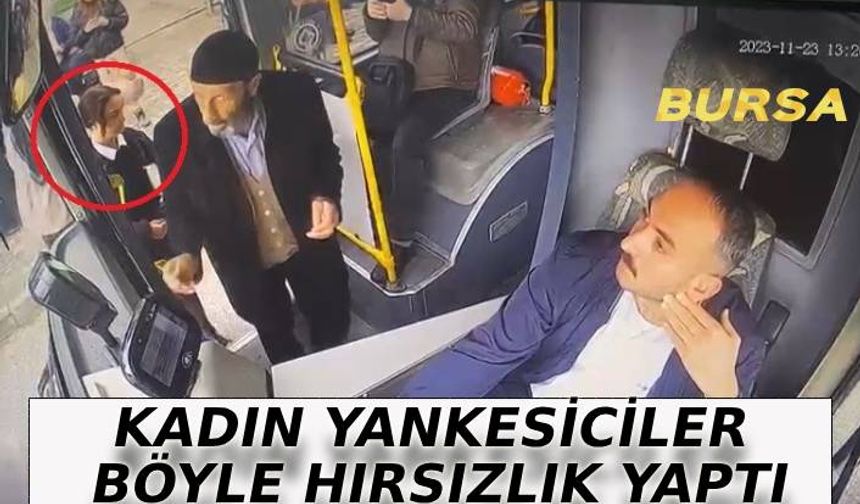 Bursa'da 3 kadın yankesici, otobüse binen kadının cüzdanını böyle çaldı