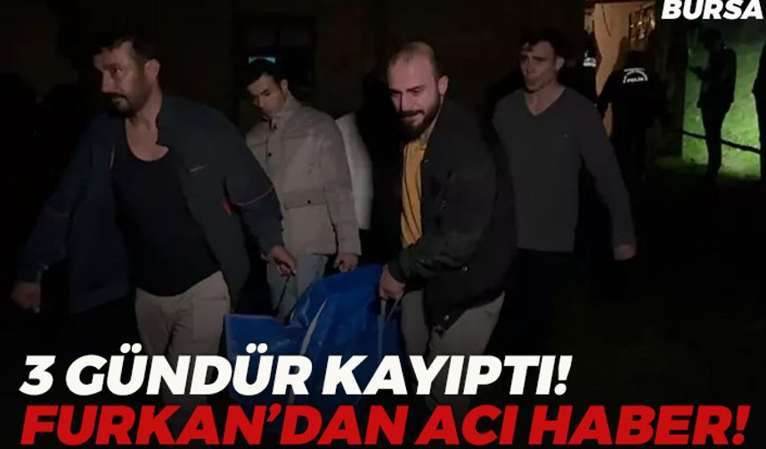 Bursa'da 3 Gündür Haber Alınamayan Furkan Kocabaş, Ölü Bulundu!