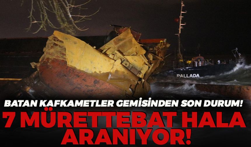 Zonguldak Açıklarında Batan Kafkametler’den Son Durum: 7 Mürettebat Hala Aranıyor!