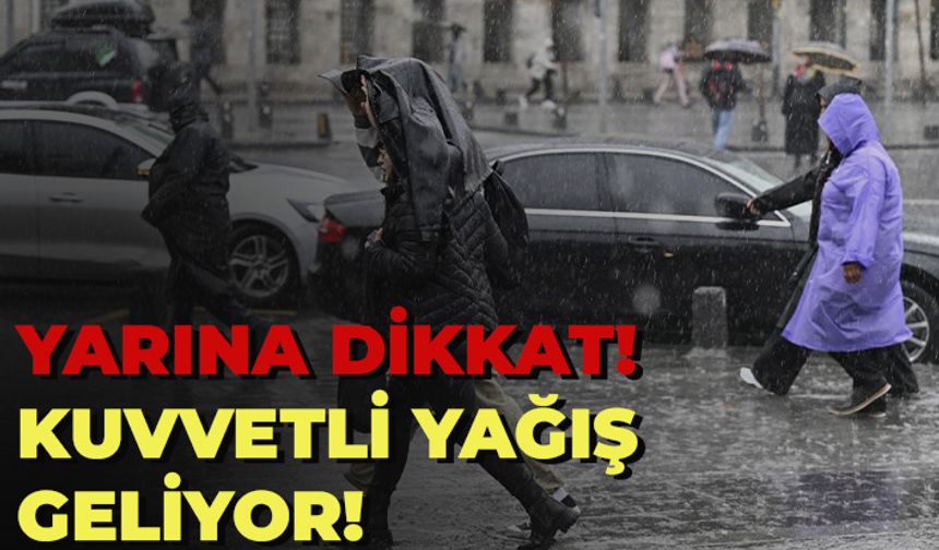 Yarına Dikkat! Kuvvetli Yağış Geliyor!