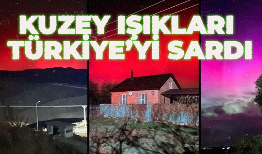 Türkiye'yi Kuzey Işıkları Sardı