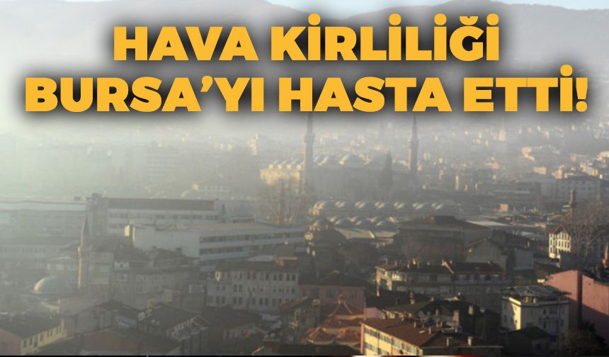 Türkiye Hava Kirliliği Altında: Bursa'da Durum Kritik!