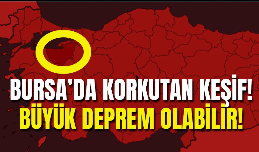 Bursa'da Korkutan Keşif: Büyük Bir Deprem Olabilir!
