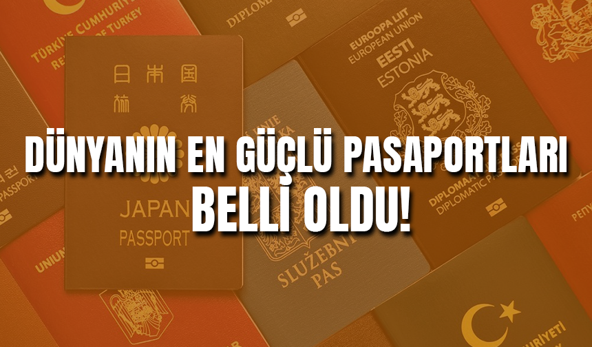 Dünyanın En Güçlü Pasaportları Belli Oldu!