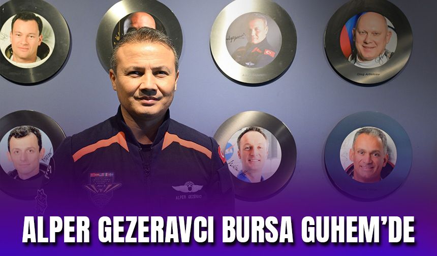 Türkiye'nin İlk Astronotu Bursa GUHEM'de!