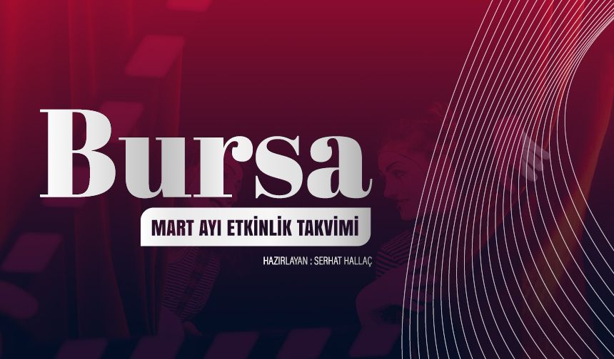 Bursa'da Mart Ayında Hangi Etkinlikler Var?