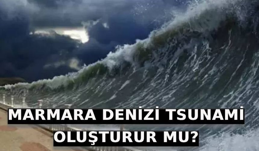 Marmara denizi tsunami oluşturur mu?