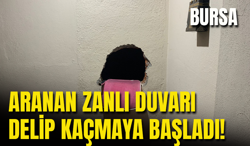 Bursa'da Operasyon Sırasında Aranan Zanlı Deldiği Duvardan Kaçmaya Çalıştı