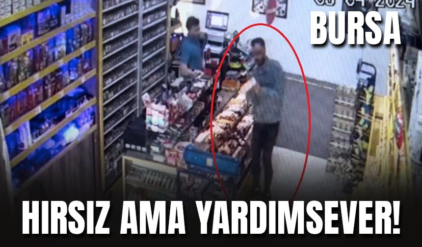 Bursa'da Yardımsever Hırsız Kamerada!