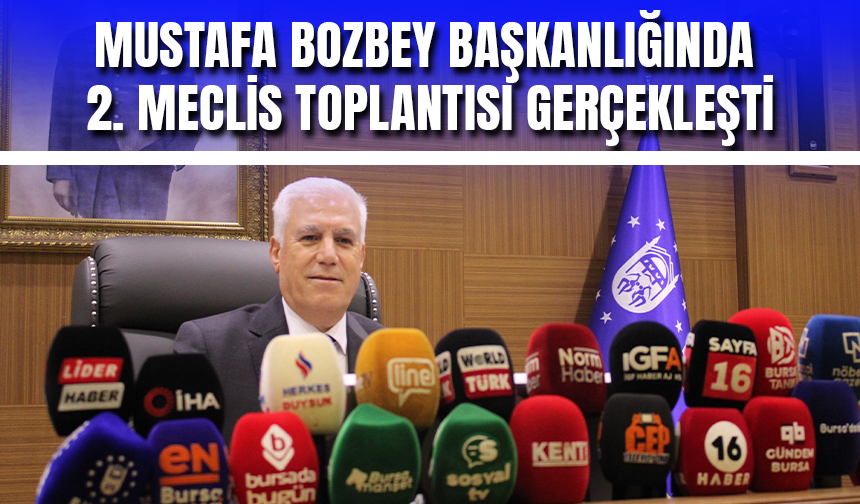 Mustafa Bozbey Nisan Ayı 2. Meclis Toplantısına Başkanlık Yaptı