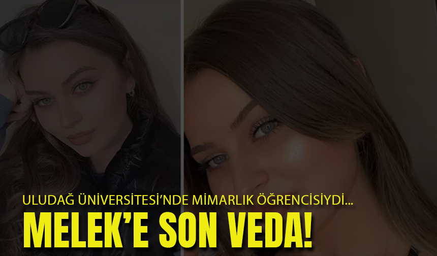 Uludağ Üniversitesi Öğrencisi Melek Karakaş'a Son Veda!