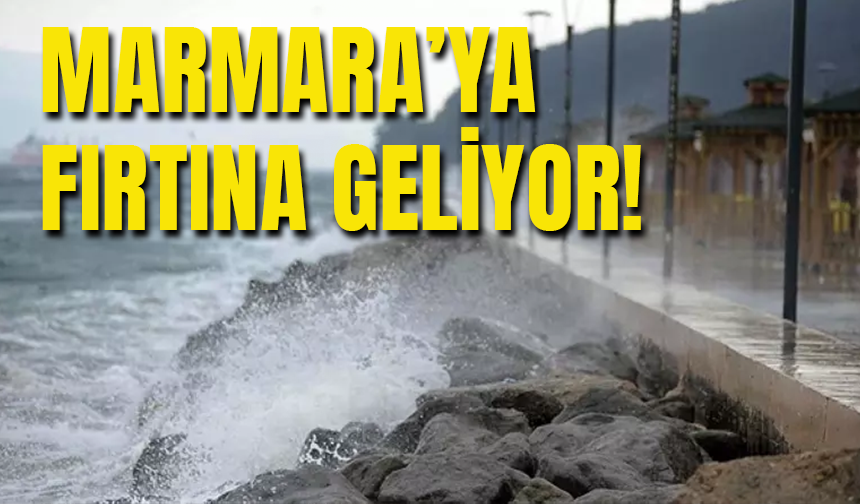 Marmara'ya Fırtına Geliyor!