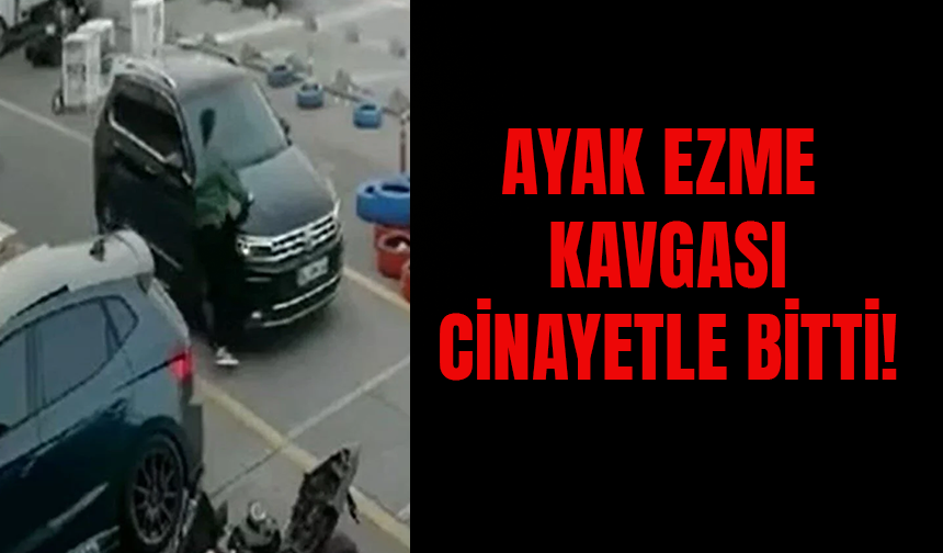 İstanbul'da Kan Donduran Olay: Ayak Ezme Kavgası Ölümle Bitti!