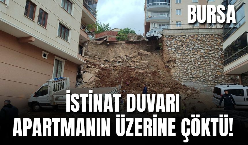 Bursa’da İstinat Duvarı Apartmanın Üzerine Çöktü!