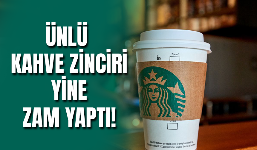 Starbucks'tan Türkiye'de İkinci Zam!