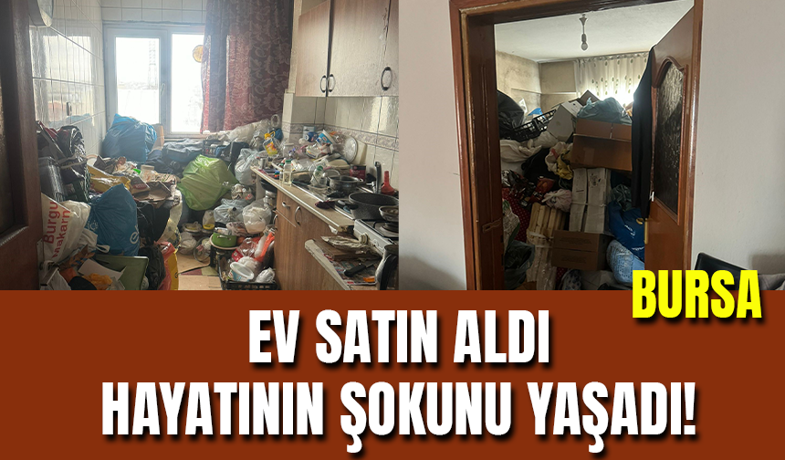 Bursa'da Ev Satın Alan Adam Hayatının Şokunu Yaşadı!