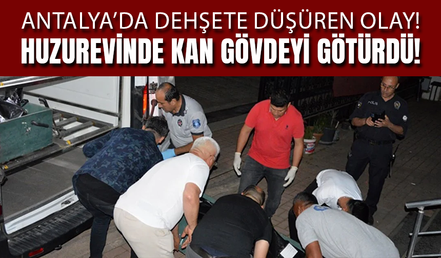 Antalya'da Huzurevinde Bıçaklı Dehşet!