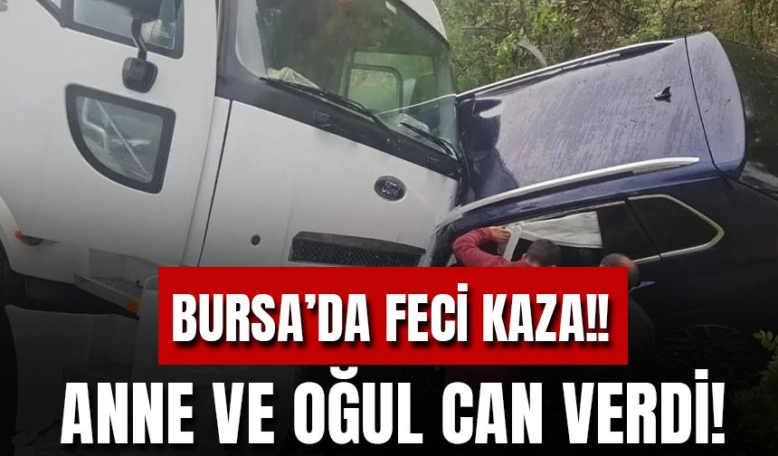 Bursa'da Şerit İhlali Yapan Kamyon 2 Aracı Biçti, Anne ve Oğlu Can Verdi