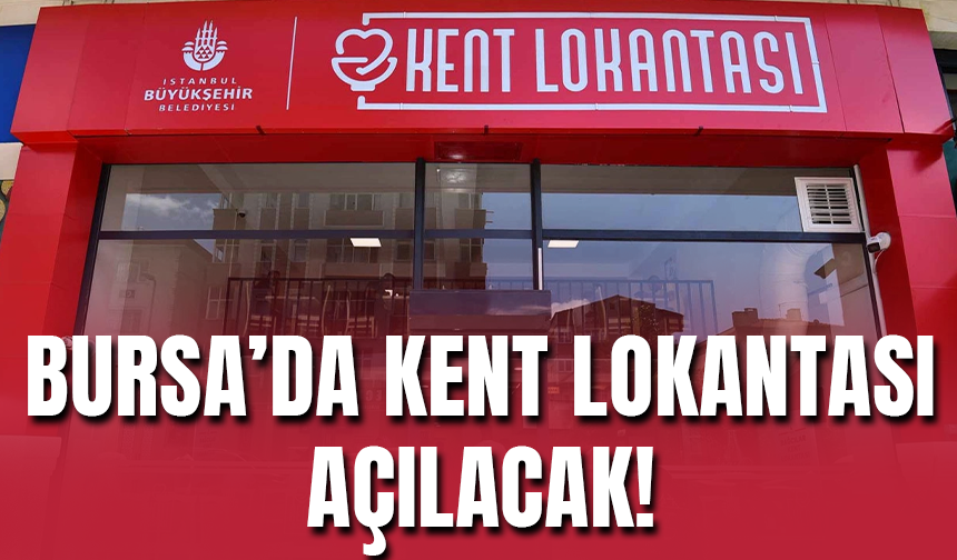 Bursa'da Kent Lokantası Açılacak!