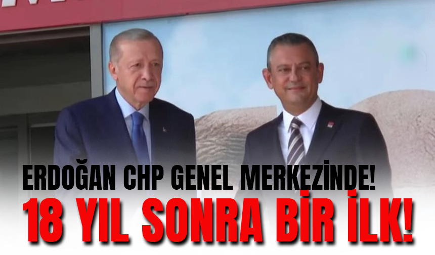 Cumhurbaşkanı Erdoğan 18 Yıl Sonra CHP Genel Merkezi'nde!