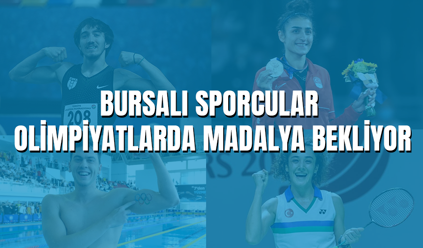 Bursalı Sporcular Olimpiyatlarda Madalya Bekliyor