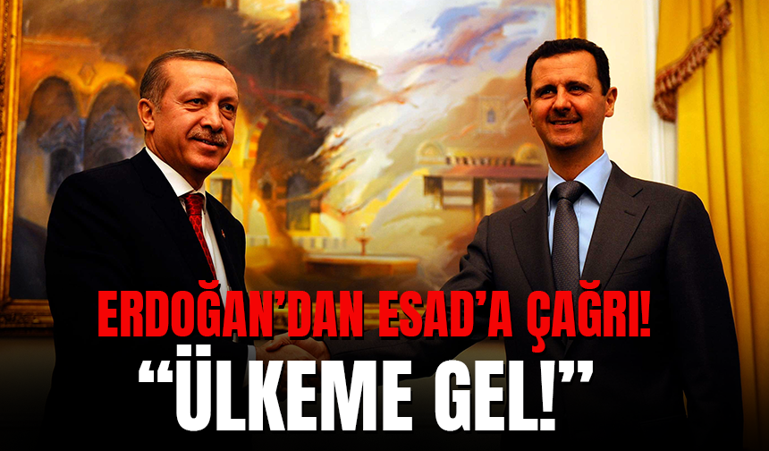 Cumhurbaşkanı Erdoğan'dan, Esad'a Yeni Çağrı: "Ülkeme Gel!"