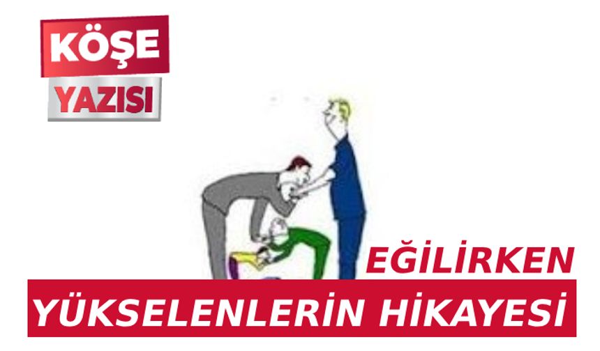 Eğilirken Yükselenlerin Hikayesi