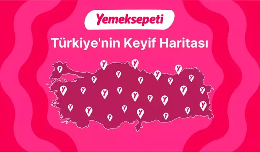 Yemeksepeti, Türkiye’nin Keyif Haritası’nı açıkladı